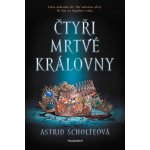 Čtyři mrtvé královny - Astrid Scholteová – Hledejceny.cz