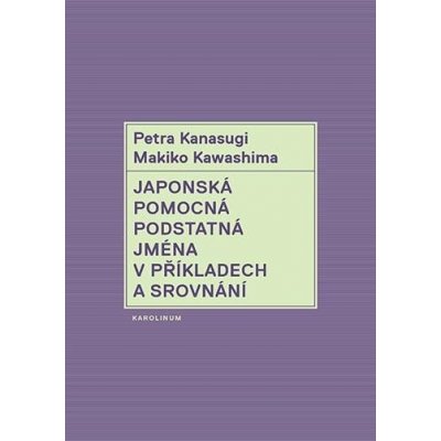 Japonská pomocná podstatná jména v příkladech a srovnání - Petra Kanasugi, Makiko Kawashima