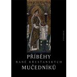 Příběhy raně křesťanských mučedníků - Petr Kitzler – Hledejceny.cz