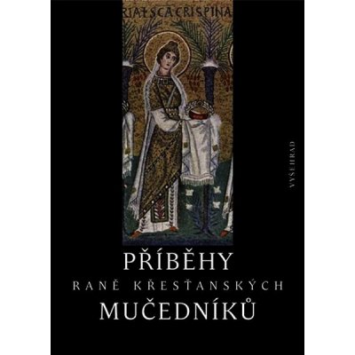 Příběhy raně křesťanských mučedníků - Petr Kitzler – Hledejceny.cz