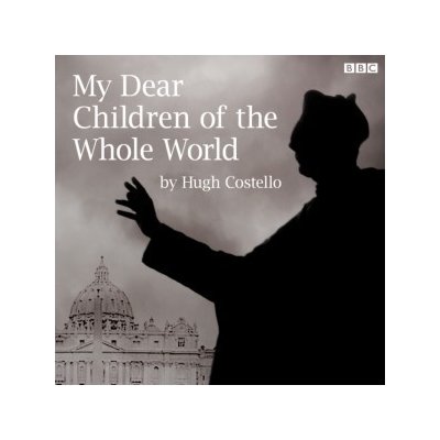 My Dear Children of the Whole World - BBC Radio 4: Saturday Play - Costello Hugh, Cast Full – Hledejceny.cz