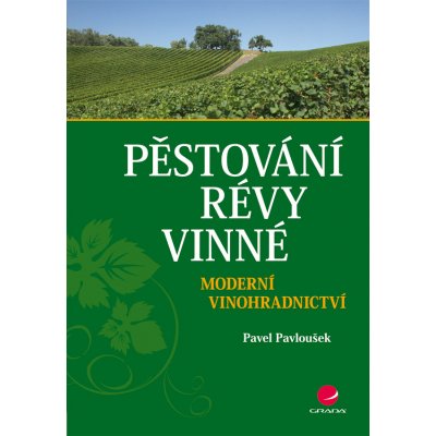 Pěstování révy vinné - Pavloušek Pavel