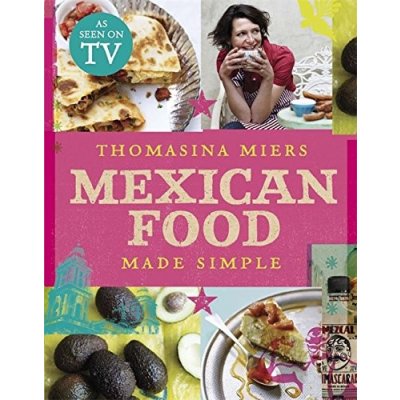 Mexican Food Made Simple - T. Miers