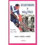 Sportsmani a rošťáci - Josef Holý, Jan J. Vrba – Hledejceny.cz