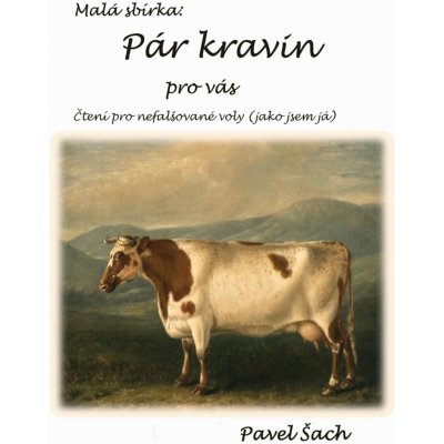 Šach Pavel - Pár kravin pro vás -- Čtení pro nefalšované voly jako jsem já – Zbozi.Blesk.cz