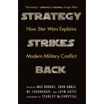 Strategy Strikes Back: How Star Wars Explains Modern Military Conflict Brooks MaxPaperback