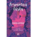 Posmrtná láska - Tanya Byrne – Hledejceny.cz