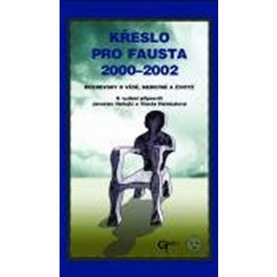 Křeslo pro Fausta 2000-2002 - Rozhovory o vědě, medicíně a ž... – Hledejceny.cz