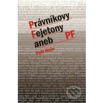 Právníkovy Fejtony aneb PF - Petr Hajn – Hledejceny.cz