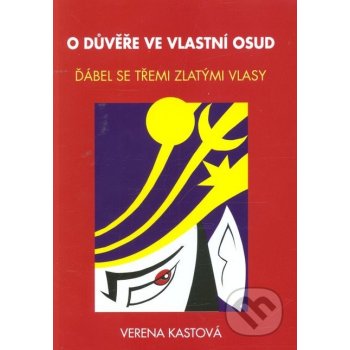 O důvěře ve vlastní osud. Ďábel se třemi zlatými vlasy - Verena Kastová