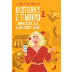 Historky z Tinderu 2 aneb Láska, sex a ten pravý nikde - Lucie Macháčková – Hledejceny.cz