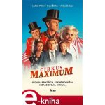 Cirkus Maximum. O dvou bratřích, které rozdělil a zase spojil cirkus... - Lukáš Fišer, Petr Šiška, Artur Kaiser – Zboží Mobilmania