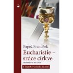 Eucharistie - srdce církve - František Papež – Hledejceny.cz