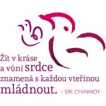 Sri Chinmoy Žít v kráse a vůni srdce znamená s každou vteřinou mládnout – Hledejceny.cz