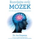 Rozvíjejte svůj mozek - Jak věda napomáhá změnit vaše myšlení - Joe Dispenza