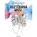 Kniha Roztěkaná mysl - Gábor Maté