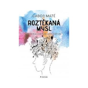 Roztěkaná mysl - Gábor Maté