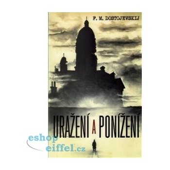 Uražení a ponížení - Fjodor Michajlovič Dostojevskij