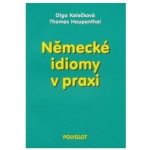 Německé idiomy v praxi - Thomas Haupenthal – Hledejceny.cz