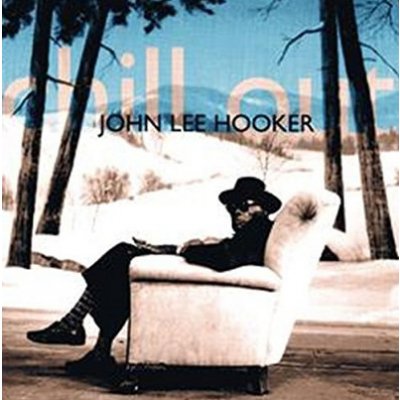 Hooker John Lee - Chill Out CD – Zboží Mobilmania