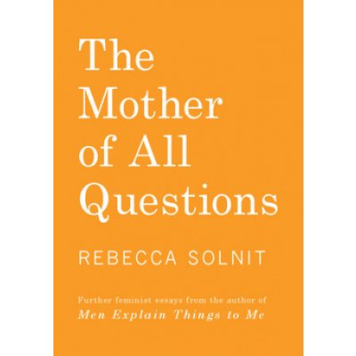 The Mother of All Questions Solnit RebeccaPaperback