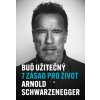 Kniha Buď užitečný - Arnold Schwarzenegger
