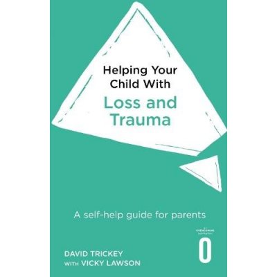 Helping Your Child with Loss and Trauma – Zbozi.Blesk.cz