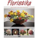 Floristika - Učebnice floristiky v podání předních českých floristů - Wister Owen