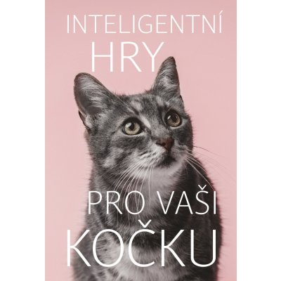 Inteligentní hry pro vaši kočku - Helen Redding – Zbozi.Blesk.cz