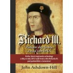 Ashdown-Hill, John - Richard III. - Poslední dny života a osud jeho DNA – Hledejceny.cz