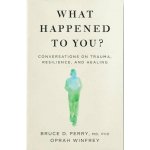 What Happened to You? - Bruce D. Perry, Oprah Winfrey – Zboží Dáma