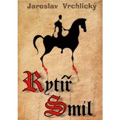Vrchlický Jaroslav - Rytíř Smil