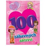 100 zábavných aktivit - dívky – neuveden – Sleviste.cz