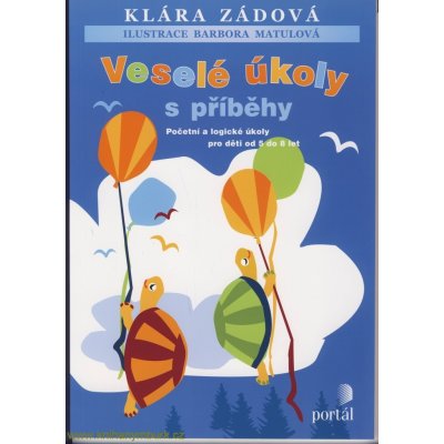 Veselé úkoly s příběhy -- Početní a logické úkoly pro děti od 5 do 8 let - Klára Zádová, Barbora Matulová