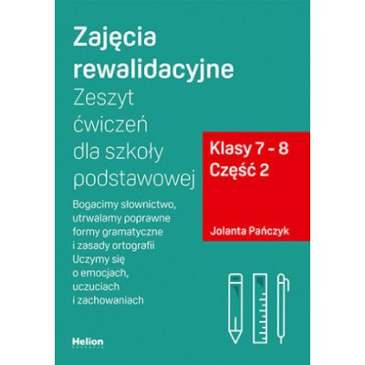 Zajęcia rewalidacyjne Zeszyt ćwiczeń dla szkoły podstawowej, klasy 7 - 8 Część 2