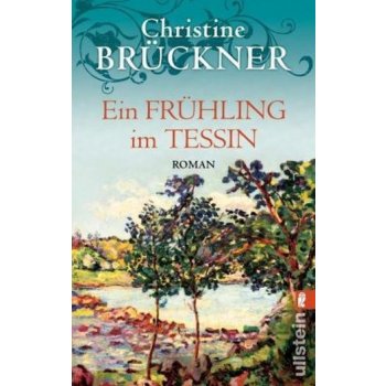 Ein Frühling im Tessin - Brückner, Christine