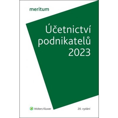 meritum Účetnictví podnikatelů 2023 - Ivan Brychta, Miroslav Bulla, Ivana Kuchařová, Ivana Pilařová, Yvetta Pšenková, Jiří Strouhal – Hledejceny.cz