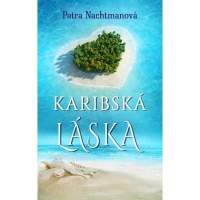 Karibská láska - Petra Nachtmanová – Hledejceny.cz