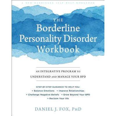 The Borderline Personality Disorder Workbook: An Integrative Program to Understand and Manage Your Bpd Fox Daniel J. Paperback