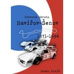 Historie okruhu Havířov-Šenov 1971-1994 - Roman Krejčí – Hledejceny.cz