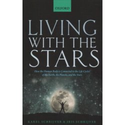 Living with the Stars: How the Human Body Is Connected to the Life Cycles of the Earth, the Planets, and the Stars Schrijver KarelPaperback
