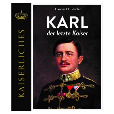 Karl - Der letzte Kaiser