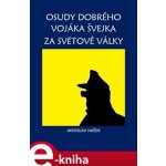 Osudy dobrého vojáka Švejka za světové války - Jaroslav Hašek – Hledejceny.cz