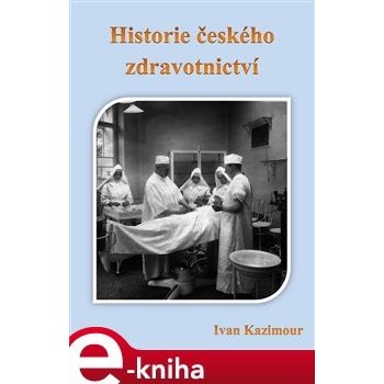 Historie českého zdravotnictví - Ivan Kazimour