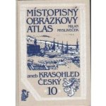 Místopisný obrázkový atlas aneb Krasohled český 10 – Hledejceny.cz