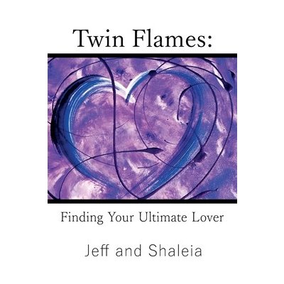 Twin Flames: Finding Your Ultimate Lover Divine JeffPaperback – Hledejceny.cz
