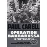 Operation Barbarossa in Photographs - Paul Carell – Hledejceny.cz