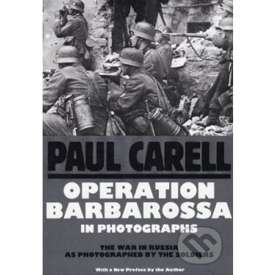 Operation Barbarossa in Photographs - Paul Carell – Hledejceny.cz