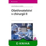 Ošetřovatelství v chirurgii II - Slezáková Lenka, kolektiv – Hledejceny.cz