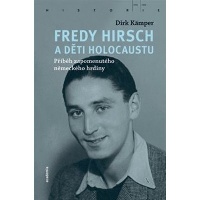 Fredy Hirsch a děti holocaustu - Kämper Dirk – Hledejceny.cz